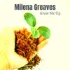 Milena Greaves - Grow Me Up